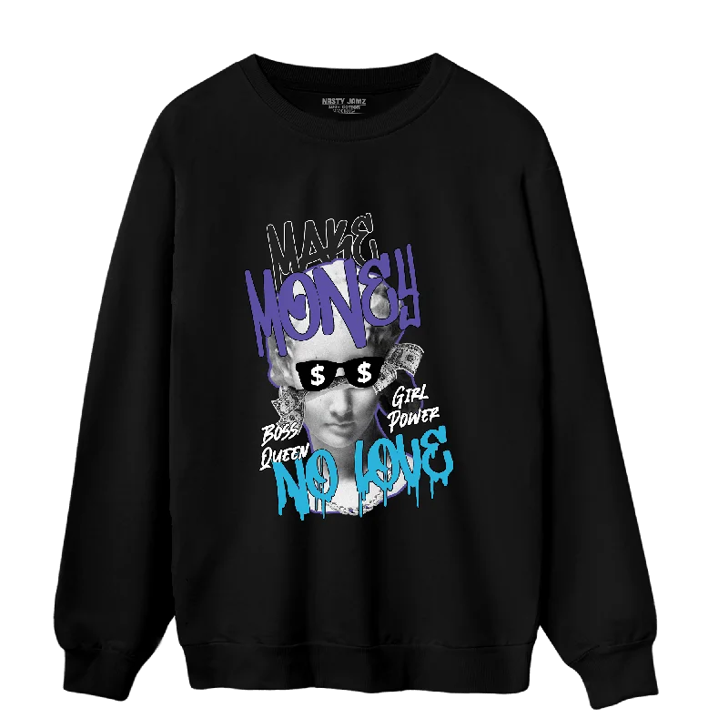 NastyJamz Aqua 6s Sweatshirt Match Make Money No Love