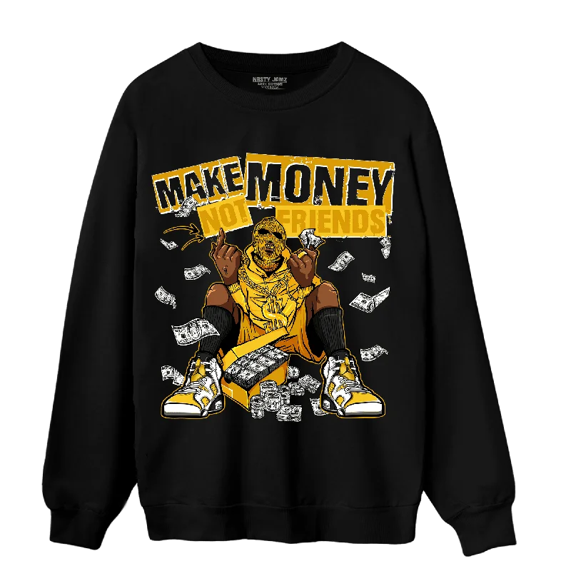 NastyJamz Yellow Ochre 6s Sweatshirt Match Make Money Not Friends