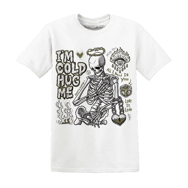 Medium Olive 1s NastyJamz T-Shirt Match Im Cold Hug Me